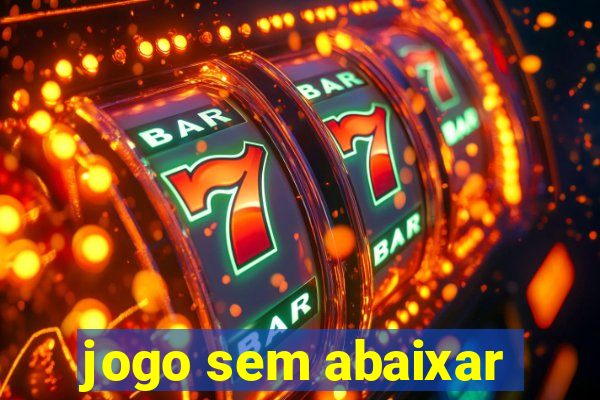 jogo sem abaixar