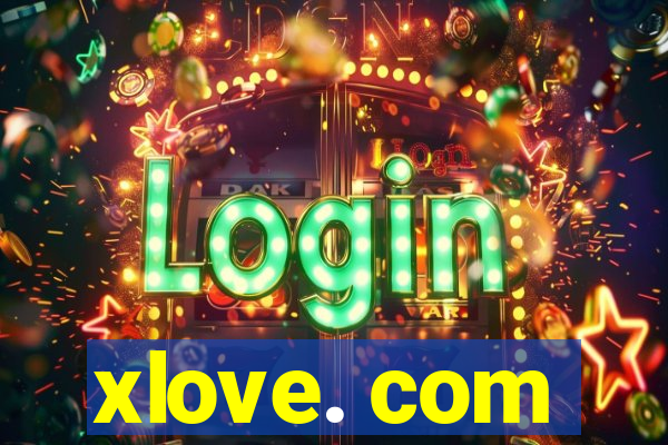 xlove. com