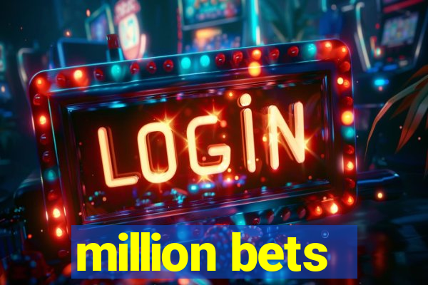 million bets