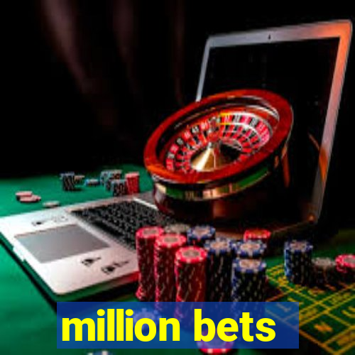 million bets