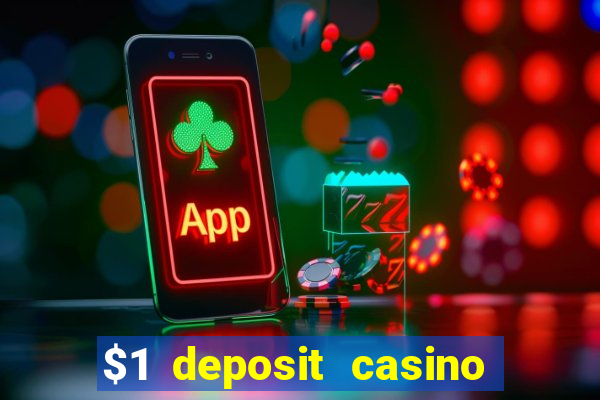 $1 deposit casino bonus casino reviews