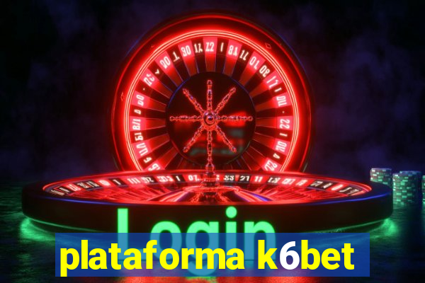 plataforma k6bet