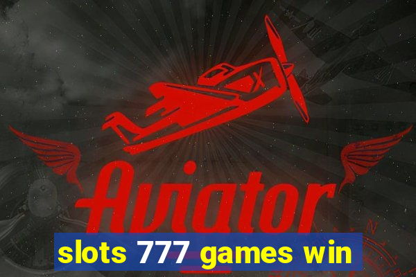 slots 777 games win