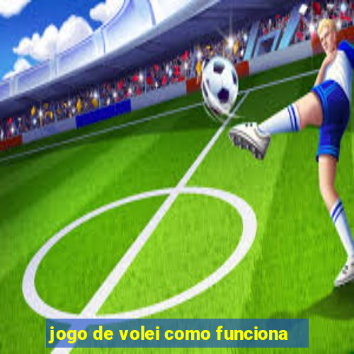 jogo de volei como funciona