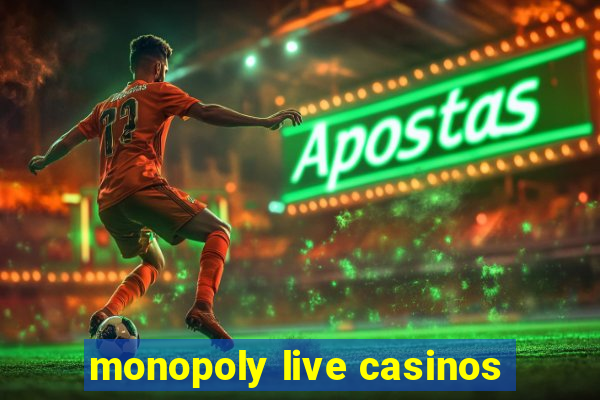 monopoly live casinos