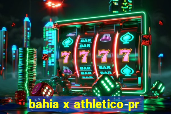 bahia x athletico-pr