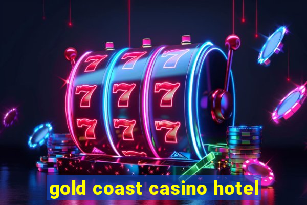 gold coast casino hotel