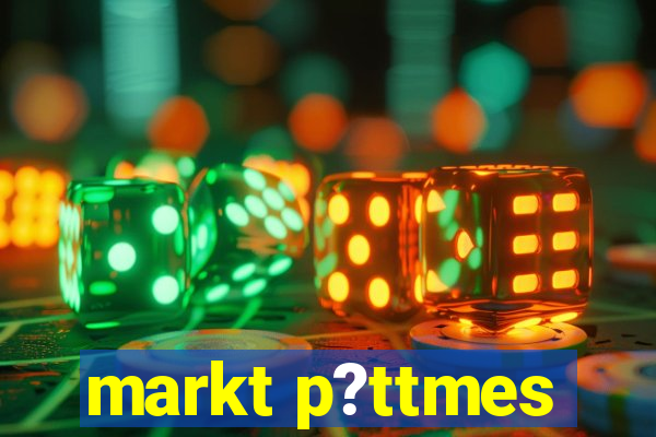 markt p?ttmes