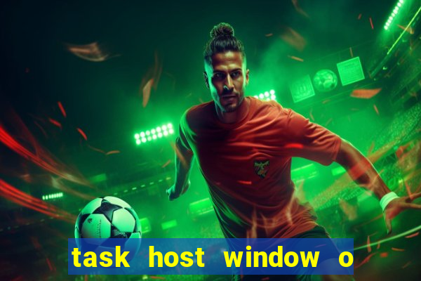 task host window o que é