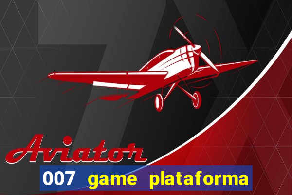 007 game plataforma de jogos