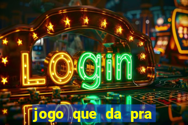 jogo que da pra ganhar dinheiro