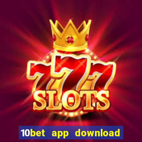 10bet app download for android