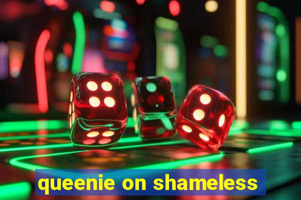 queenie on shameless