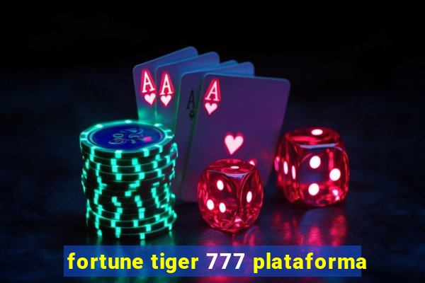 fortune tiger 777 plataforma