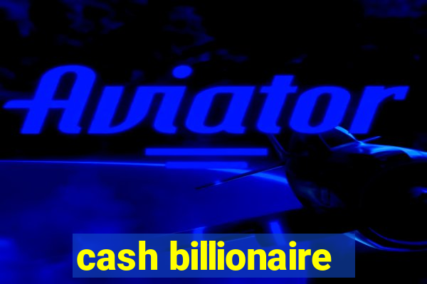 cash billionaire