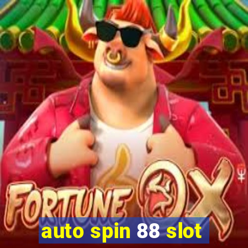 auto spin 88 slot