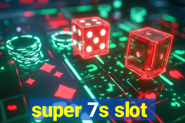 super 7s slot