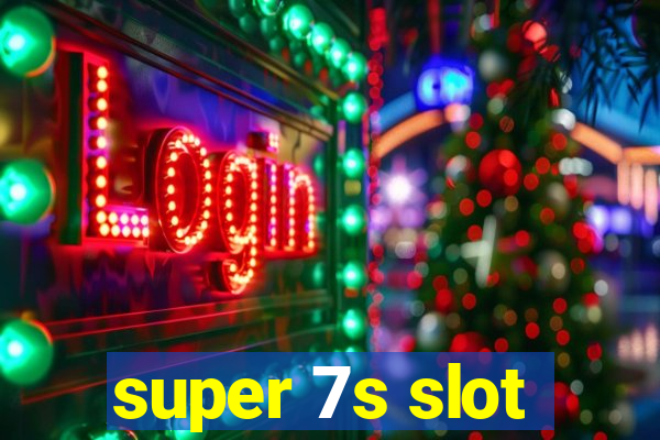 super 7s slot