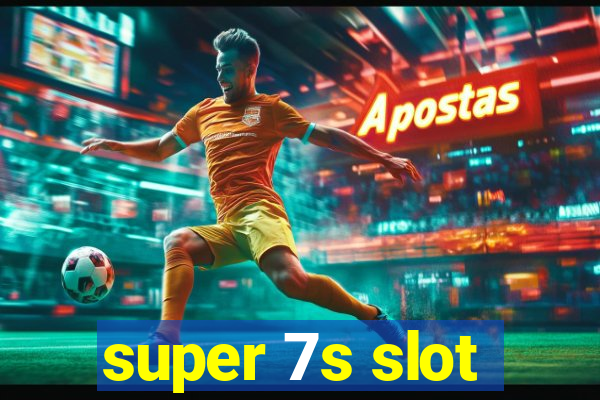 super 7s slot