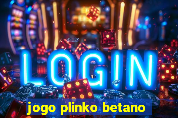 jogo plinko betano