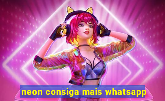 neon consiga mais whatsapp