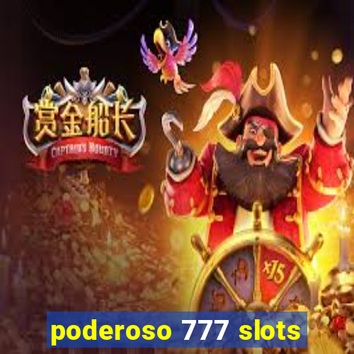 poderoso 777 slots