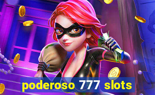 poderoso 777 slots