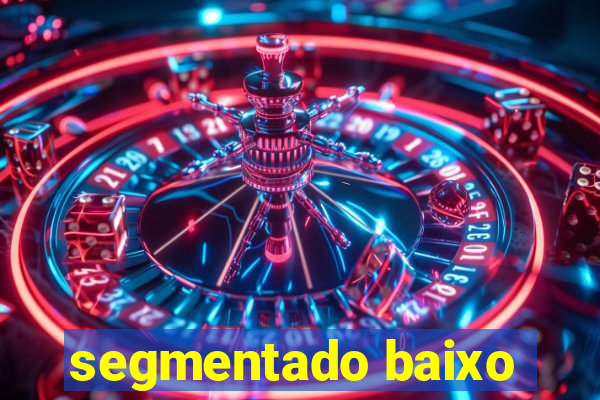 segmentado baixo