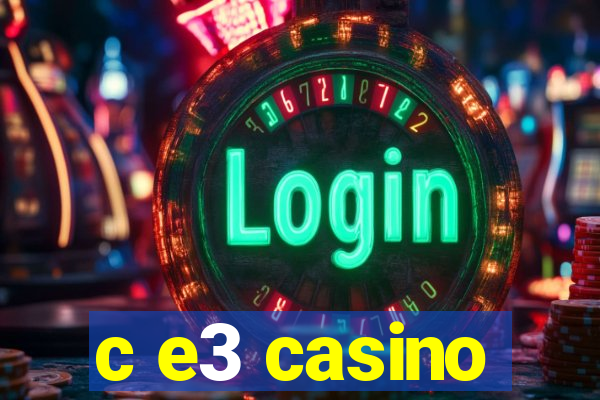 c e3 casino