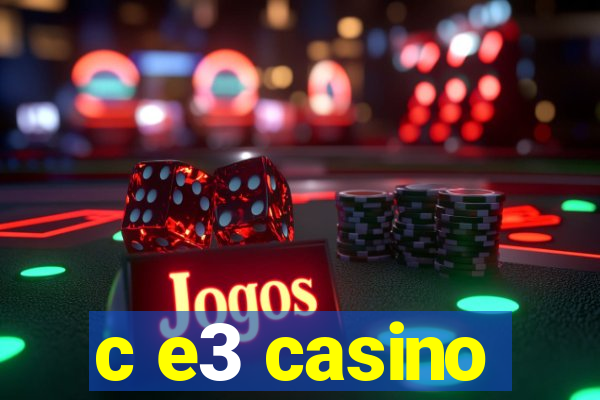 c e3 casino