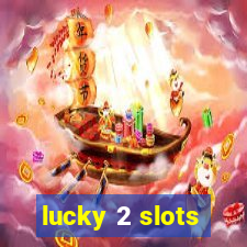 lucky 2 slots