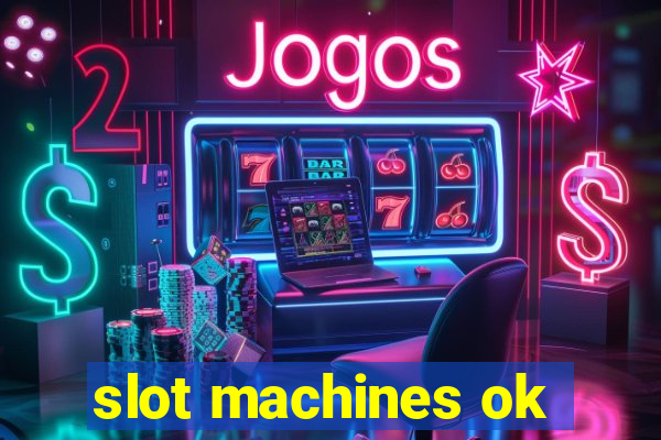 slot machines ok