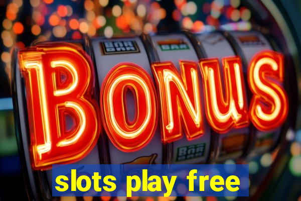 slots play free