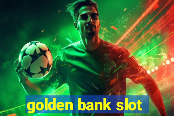 golden bank slot