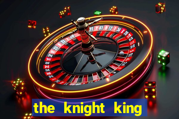 the knight king who returned with a god capitulo 1