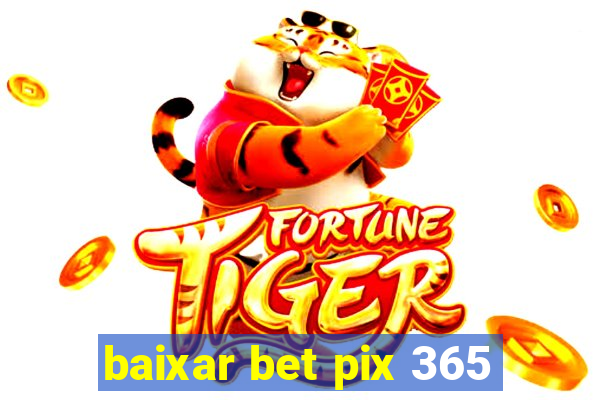 baixar bet pix 365