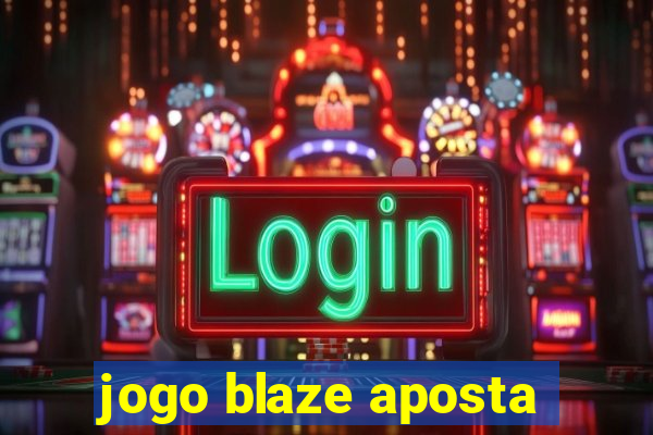 jogo blaze aposta