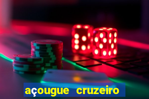 açougue cruzeiro do sul