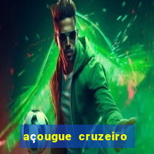 açougue cruzeiro do sul