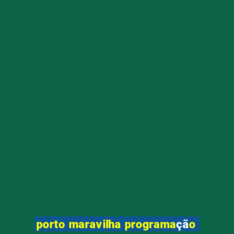 porto maravilha programação