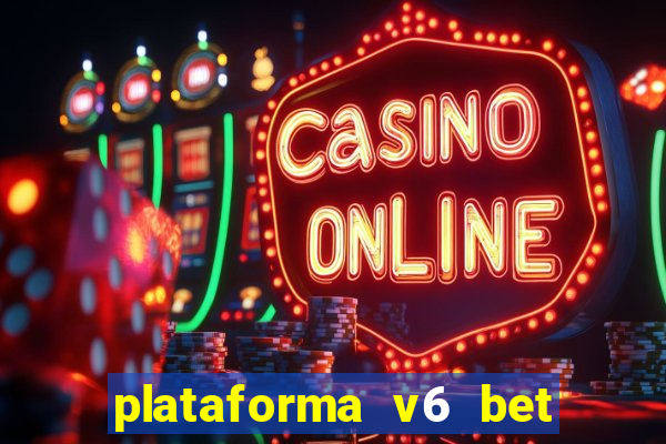 plataforma v6 bet paga mesmo