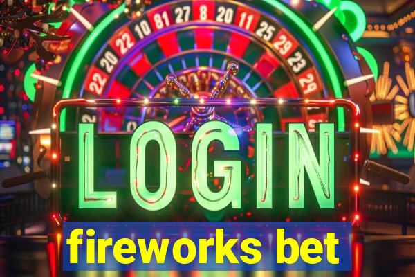 fireworks bet