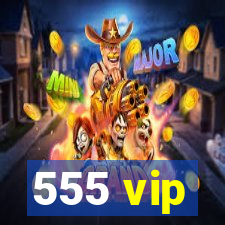 555 vip