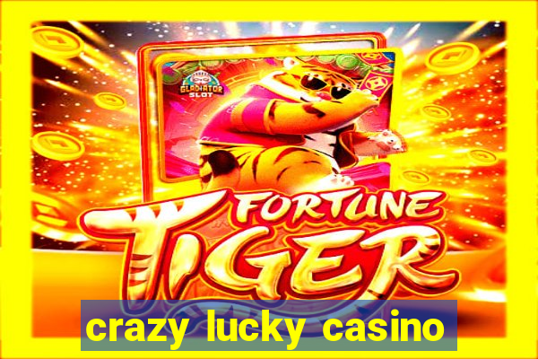 crazy lucky casino