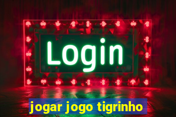 jogar jogo tigrinho