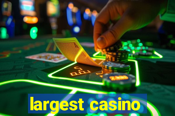 largest casino