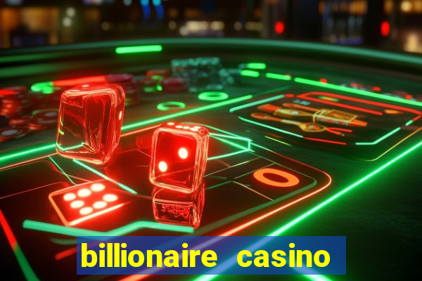 billionaire casino app real money