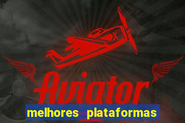 melhores plataformas de apostas cassino