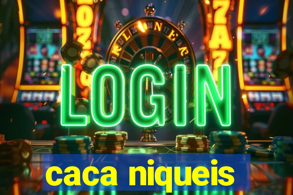 caca niqueis