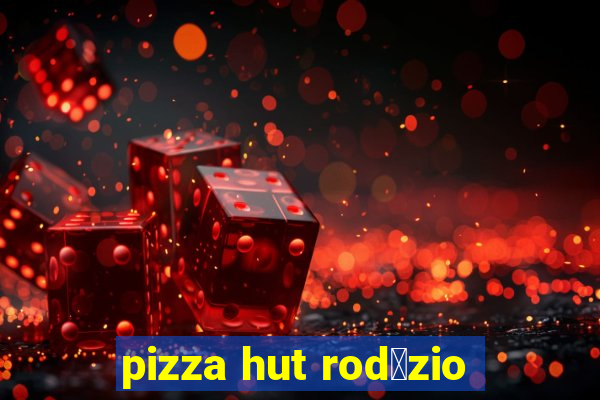 pizza hut rod铆zio